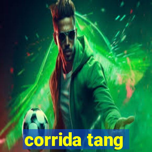 corrida tang